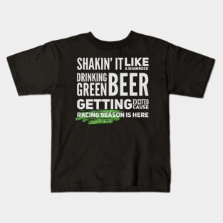 Shakin' It Like A Shamrock Drinking Green Beer Getting Excited Cause Racing Season Is Here Funny St Patrick's Day Kids T-Shirt